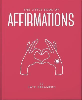 Book cover number 1 for The Little Book Of Affirmations written by Kate Delamre published by Welbeck Publishing Group