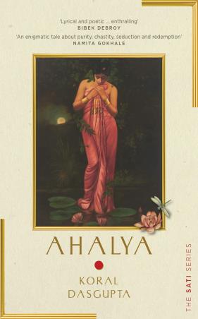 Book cover number 1 for Ahalya : The Sati Series written by Koral Dasgupta published by Pan Macmillan
