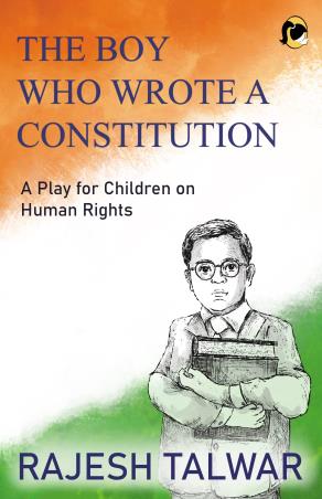 Book cover number 1 for The Boy Who Wrote A Constitution written by Rajesh Talwar published by Ponytale Books