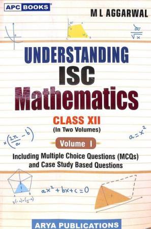 Book cover number 1 for APC Understanding ISC Mathematics Class 12 Volume 1 & 2 (For 2024 Examination) written by M. L. Aggarwal published by Arya Publications