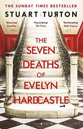 Book cover number 1 for The Seven Deaths Of Evelyn Hardcastle written by Stuart Turton published by Bloomsbury Publishing