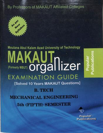 Book cover number 1 for Makaut Organizer Examination Guide : B. Tech Mechanical Engineering 5th (Fifth) Semester written by NA published by Popular Publications