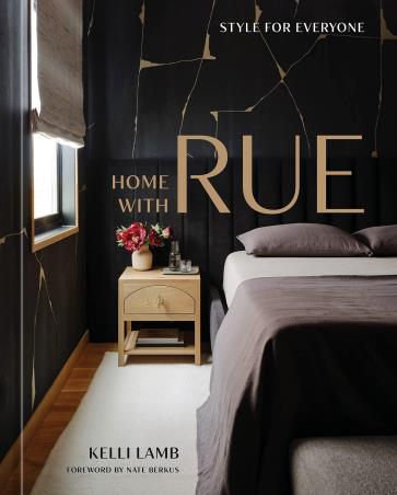 Book cover number 1 for Home With Rue : Style For Everyone written by Kelli Lamb published by Ten Speed Press