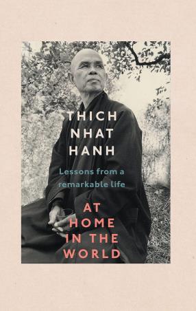 Book cover number 1 for At Home In The World : Lessons From A Remarkable Life written by Thich Nhat Hanh published by Rider