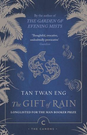 Book cover number 1 for The Gift Of Rain written by Tan Twan Eng published by Canongate Canons