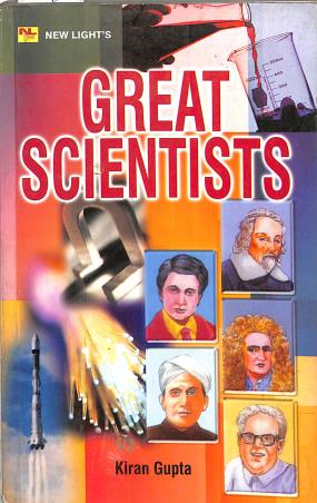 Book cover number 1 for Great Scientists written by Kiran Gupta published by New Light Publishers