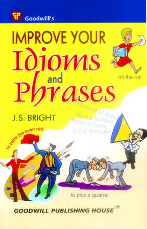 Book cover number 1 for Improve Your Idioms And Phrases written by j. p. bRIGHT published by Goodwill Publishing House
