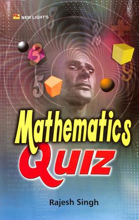 Book cover number 1 for Mathematics Quiz written by Rajesh Singh published by New Light Publishers