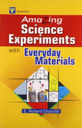 Book cover number 1 for Amazing Science Experiments With Everyday Materials written by E. Richard Churchill published by Goodwill Publishing House