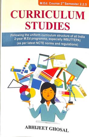 Book cover number 1 for Curriculum Studies M. Ed. Course 2 Semester 2.2.5 written by Abhijeet Ghosal published by Kunal Books