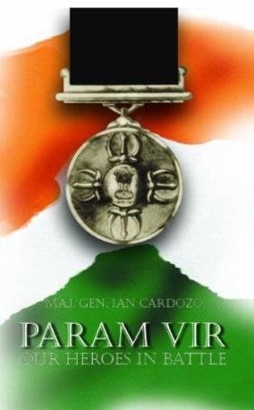 Book cover number 1 for Param Vir : Our Heroes In Battle written by Ian Cardozo published by Lotus Publishers