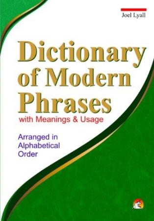 Book cover number 1 for Dictionary Of Modern Phrases With Meaning & Usages written by Joel Lyall published by Unicorn Books