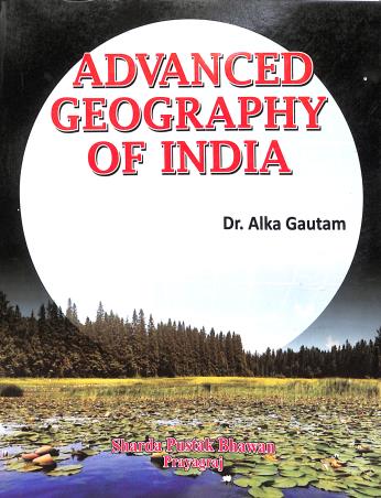 Book cover number 1 for Advanced Geography Of India written by Alka Gautam published by Sharda Pustak Bhawan Publishers & Distributors