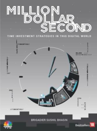 Book cover number 1 for Million Dollar Second : Time Investment Strategies For The Digital Age written by Brig Sushil Bhasin published by TV18 Broadcast Ltd