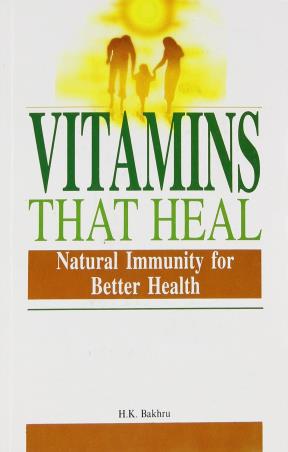 Book cover number 1 for Vitamins That Heal : Natural Immunity For Better Health written by H. K. Bakhru published by Orient Paper Back