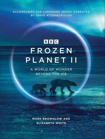 Book cover number 1 for Frozen Planet 2 : A World Of Wonder Beyond The Ice written by Elizabeth Whiter, Mark Brownlow published by BBC Books