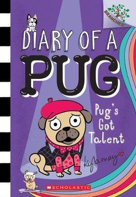 Book cover number 1 for Diary Of A Pug : Pug's Got Talent written by Kyla May published by Scholastic
