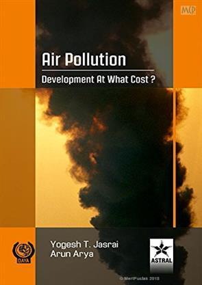 Book cover number 1 for Air Pollution Development At What Cost? written by Yogesh T. Jasrai, Arun Arya published by Daya Publishing House