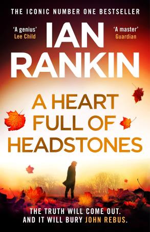 Book cover number 1 for A Heart Full Of Headstones written by Ian Rankin published by Orion