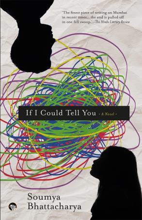 Book cover number 1 for If I Could Tell You : A Novel written by Soumya Bhattacharya published by Speaking Tiger Publishing Private Limited