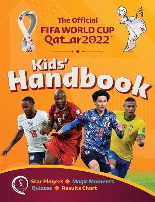 Book cover number 1 for The Official Fifa World Cup Qatar 2022 Kids' Handbook written by Kevin Pettman published by Welbeck Publishing Group