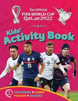 Book cover number 1 for The Official FIFA World Cup Qatar 2022 Kids' Activity Book written by Emily Stead published by Welbeck Publishing Group