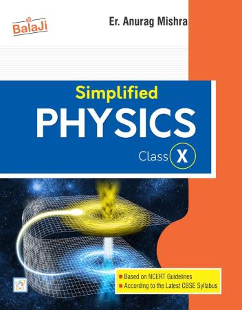 Book cover number 1 for Simplified Physics Class 10 written by Anurag Mishra published by Shri Balaji Publications