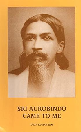Book cover number 1 for Sri Aurobindo Came To Me written by Dilip Kumar Roy published by Bharatiya Vidya Bhavan