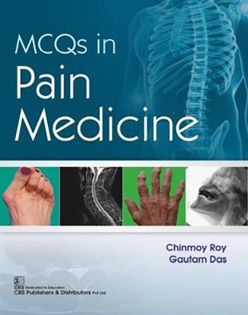 Book cover number 1 for MCQS In Pain Medicine written by Gautam Das, Chinmoy Kumar Roy published by CBS Publishers & Distributors Pvt. Ltd.