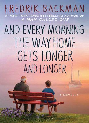 Book cover number 1 for And Every Morning The Way Home Gets Longer And Longer written by Fredrik Backman published by Atria Books