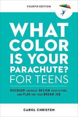 Book cover number 1 for What Color Is Your Parachute? For Teens written by Carol Christen published by Ten Speed Press