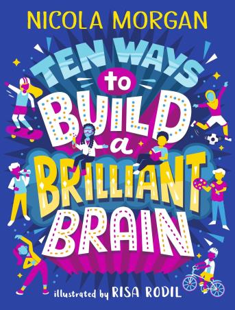 Book cover number 1 for Ten Ways To Build A Brilliant Brain written by Nicola Morgan, Risa Rodil published by Walker Books