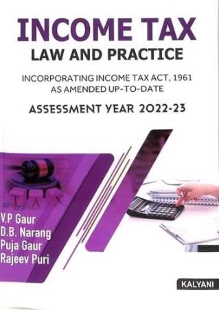 Book cover number 1 for Income Tax Law And Practice (Assessment Year 2022-23) written by V. P. Gaur, D. B. Narag, Puja Gaur, Rajeev Puri published by Kalyani Publishers