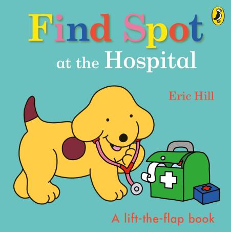Book cover number 1 for Find Spot At The Hospital written by Eric Hill published by Puffin