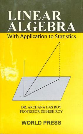 Book cover number 1 for Linear Algebra With Application To Statistics written by Debesh Roy, Archana Das Roy published by The World Press Private Limited
