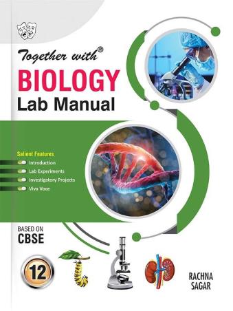 Book cover number 1 for Together With Biology Lab Manual Class 12 CBSE written by Rachna Sethi published by Rachna Sagar Pvt. Ltd.