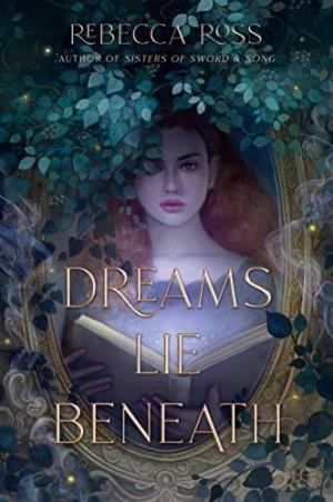 Book cover number 1 for Dreams Lie Beneath written by Rebecca Ross published by Harper Collins Publishers