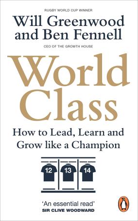 Book cover number 1 for World Class : How To Lead, Learn And Grow Like A Champion written by Ben Fennell, Will Greenwood published by Virgin Books