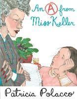 Book cover number 1 for An A From Miss Keller written by Patricia Polacco published by Penguin Books