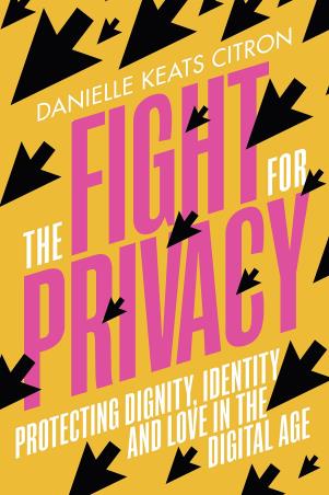 Book cover number 1 for The Fight For Privacy : Protecting Dignity, Identity And Love In The Digital Age written by Danielle Keats Citron published by Chatto & Windus