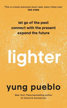 Book cover number 1 for Lighter : Let Go Of The Past Connect With The Present Expand The Future written by Yung Pueblo published by Rider