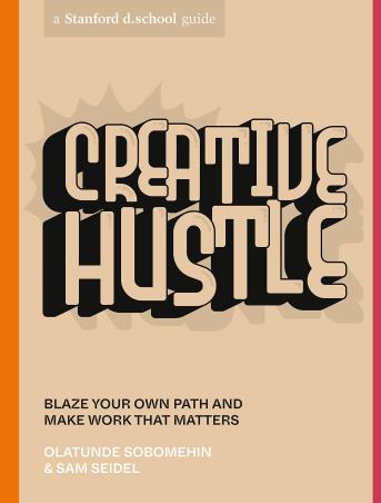 Book cover number 1 for Creative Hustle : Blaze Your Own Path And Make Work That Matters written by Olatunde Sobomehin, Sam Seidel published by Ten Speed Press