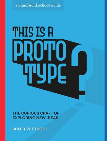 Book cover number 1 for This Is A Prototype : The Curious Craft Of Exploring New Ideas written by Scott Witthoft published by Ten Speed Press