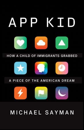 Book cover number 1 for App Kid : How A Child Of Immigrants Grabbed A Piece Of The American Dream written by Michael Sayman published by Vintage