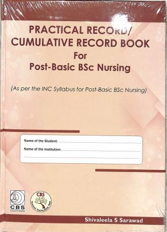 Book cover number 1 for Practical Record/ Cumulative Record Book For Post-Basic BSc Nursing written by Shivaleela S. Sarawad published by CBS Publishers & Distributors Pvt. Ltd.