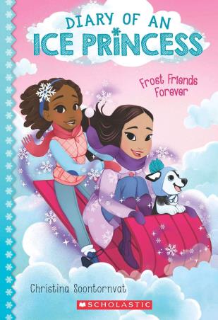 Book cover number 1 for Dairy Of An Ice Princess : Frost Friends Forever written by Christina Soontornvat published by Scholastic