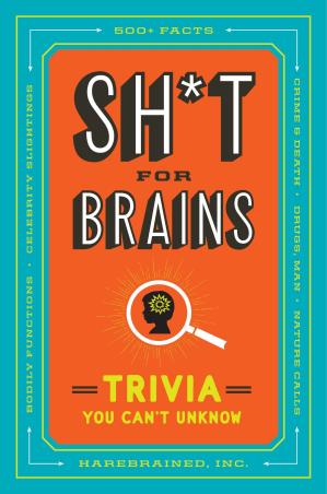 Book cover number 1 for Sh*t For Brains : Trivia You Can't Unknow written by NA published by Tarcher Perigee