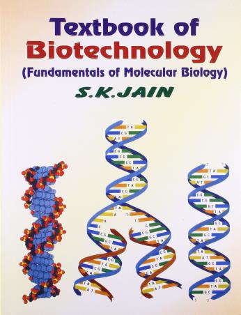 Book cover number 1 for Textbook Of Biotechnology (Fundamentals of Molecular Biology) written by S. K. Jain published by CBS Publishers & Distributors Pvt. Ltd.
