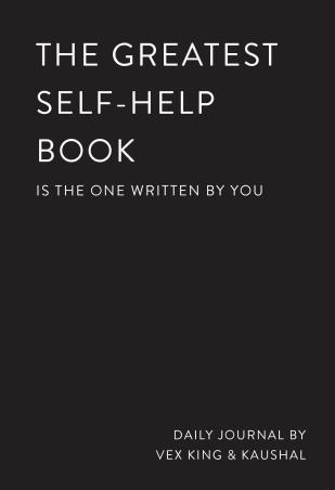 Book cover number 1 for The Greatest Self-Help Book : Is The One Written By You written by Kaushal, Vex King published by Bluebird