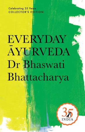 Book cover number 1 for Everyday Ayurveda written by Bhaswati Bhattacharya published by Ebury Press